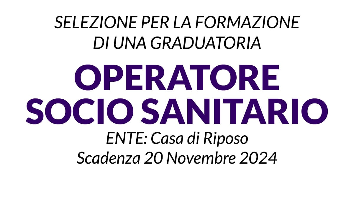 OPERATORI SOCIO SANITARI SELEZIONE PUBBLICA PER LA FORMAZIONE DI UNA GRADUATORIA
