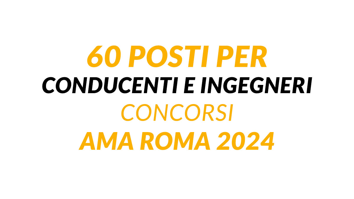 Concorsi AMA Roma 2024: 60 posti per Conducenti e Ingegneri apprendisti