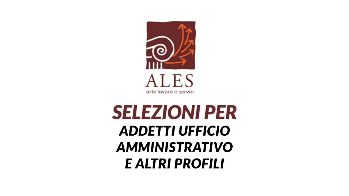 LAVORO SETTORE BENI CULTURALI SELEZIONI 2024 ALES lavora con noi per ADDETTI ufficio amministrativo e altri profili