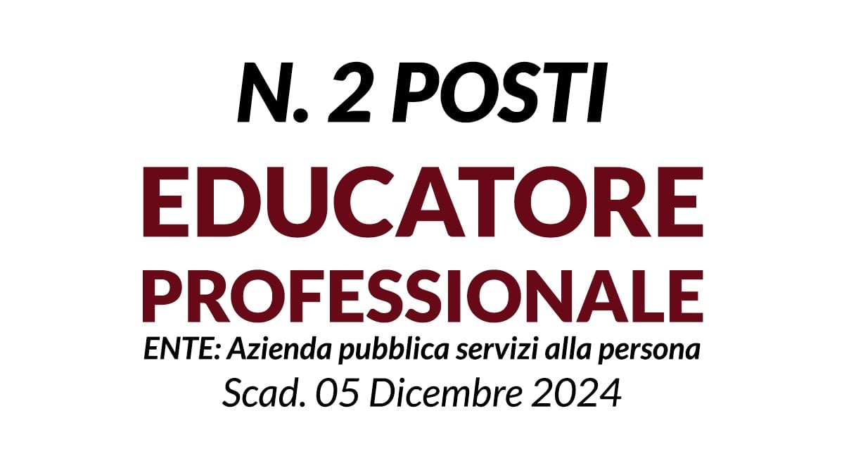 2 posti di Educatore Professionale concorso a tempo indeterminato, scarica il bando ufficiale