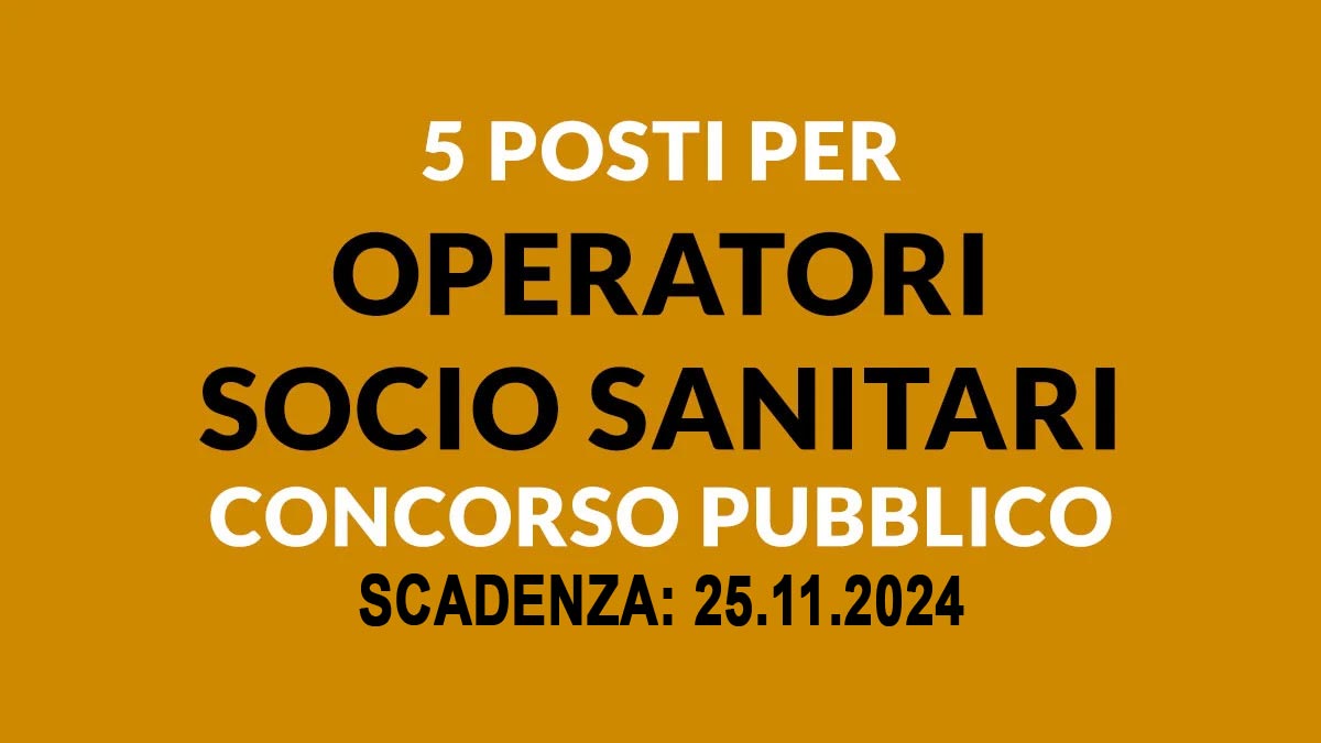 5 POSTI DI OPERATORE SOCIO SANITARIO BANDO DI CONCORSO PER SOLI ESAMI PRESSO IPAB 2024, BANDO COMPLETO