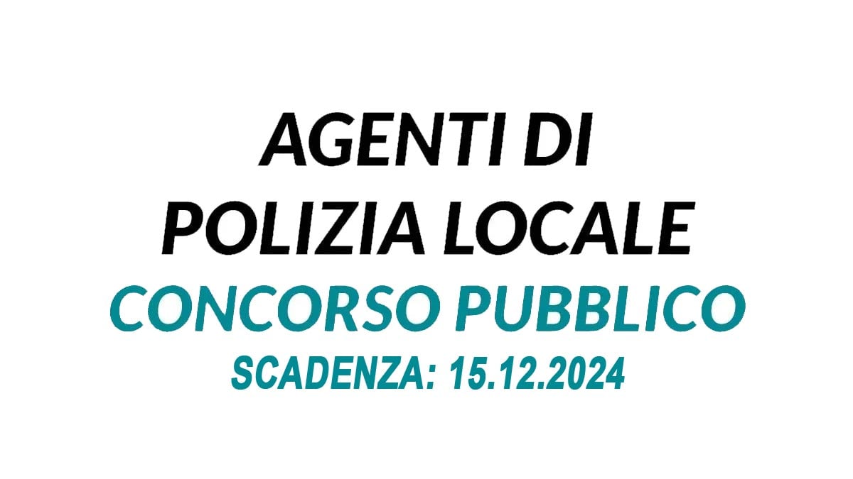 3 AGENTI DI POLIZIA LOCALE CONCORSO PUBBLICO PER LAVORARE A TEMPO PIENO E INDETERMINATO AL COMUNE, BANDO COMPLETO