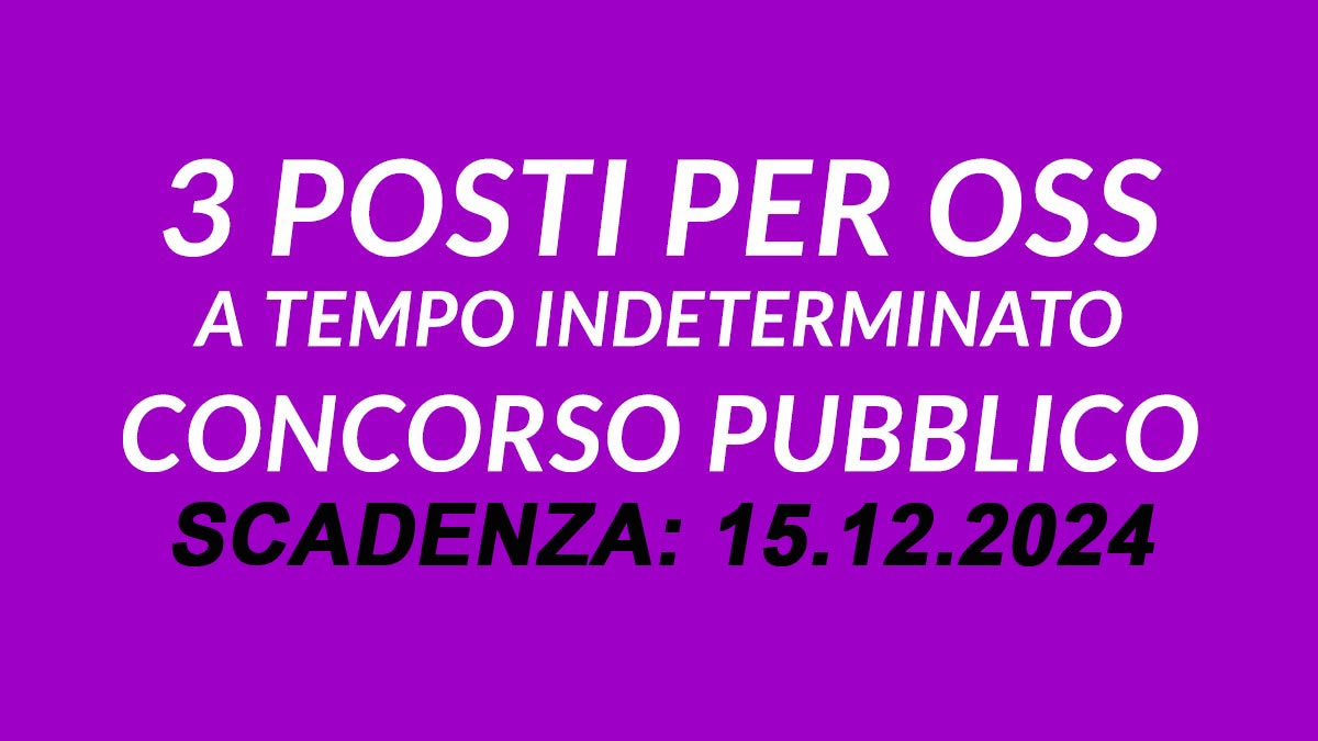 3 POSTI DI OPERATORE SOCIO SANITARIO A TEMPO PIENO E INDETERMINATO AREA DEGLI OPERATORI ESPERTI CONCORSO PUBBLICO PER SOLI ESAMI CASA DI RIPOSO, BANDO COMPLETO