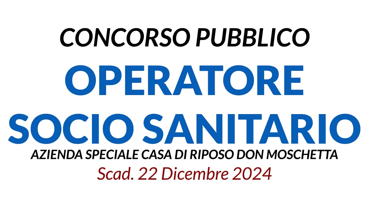 OPERATORE SOCIO SANITARIO, AVVISO DI SELEZIONE PER AZIENDA SPECIALE CASA DI RIPOSO DON MOSCHETTA