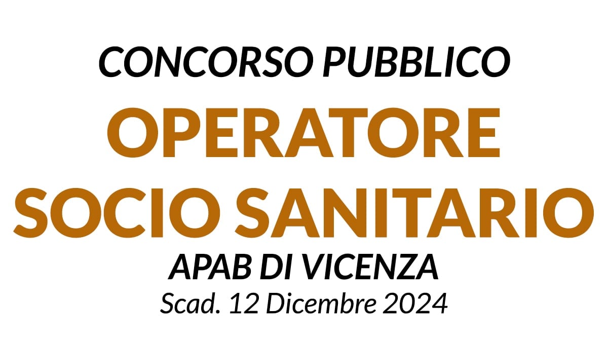 OSS - OPERATORE SOCIO SANITARIO A TEMPO INDETERMINATO, CONCORSO IPAB DI VICENZA