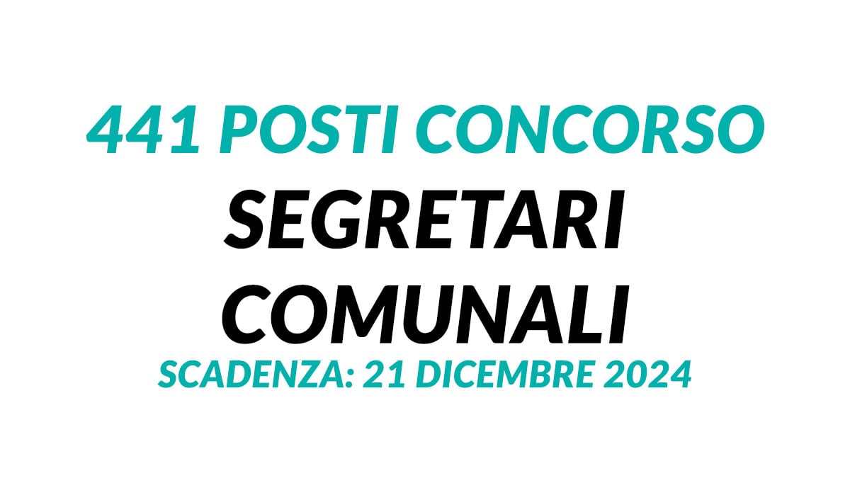 441 posti CONCORSO SEGRETARI COMUNALI 2024 pubblicato in BANDO, domanda e requisiti