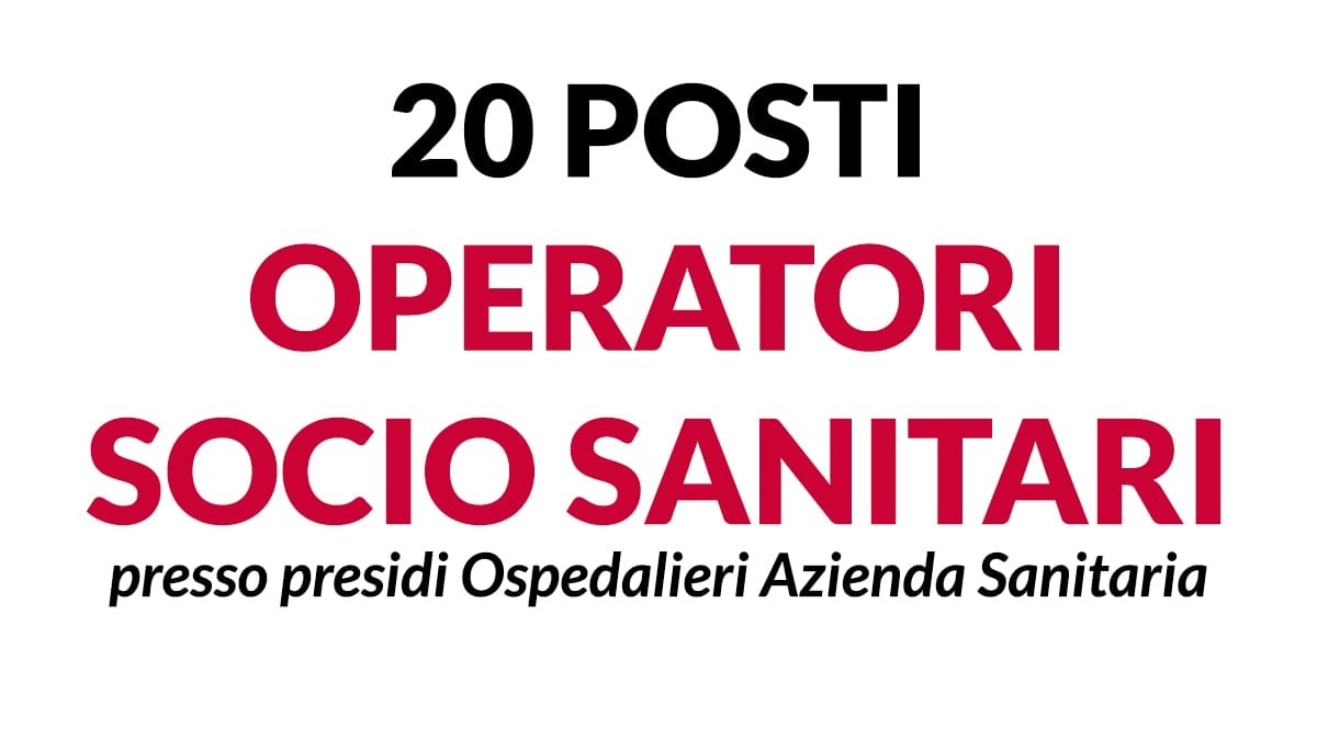20 OPERATORI SOCIO SANITARI presso strutture ospedaliere dell'Azienda Sanitaria