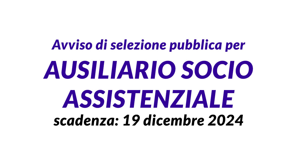 Avviso di selezione pubblica comunale per AUSILIARIO SOCIO ASSISTENZIALE formazione nuova graduatoria 2024