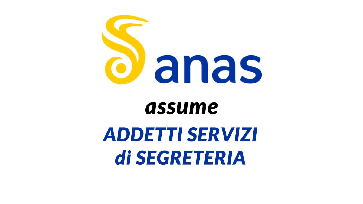 ADDETTI SERVIZI di SEGRETERIA ANAS lavora con noi dicembre 2024, informazioni e come presentare domanda