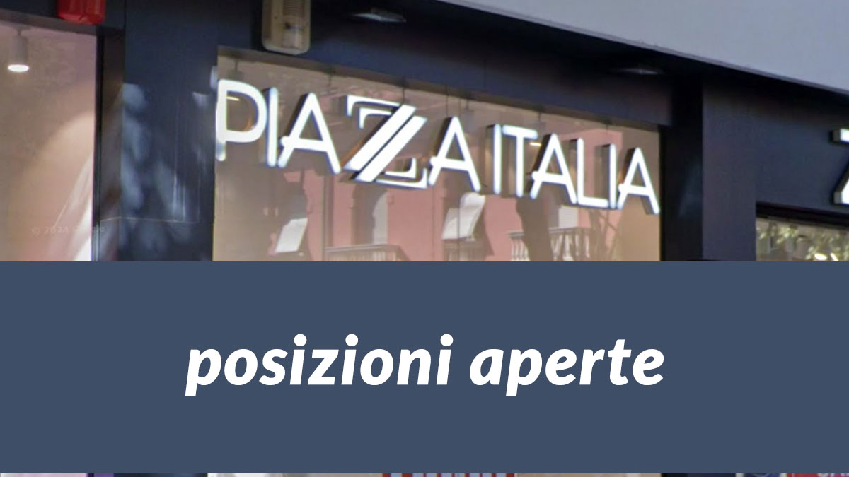 PIAZZA ITALIA ricerca ADDETTI VENDITA MAGAZZINIERI, LAVORO SETTORE ABBIGLIAMENTO POSIZIONI APERTE 2024
