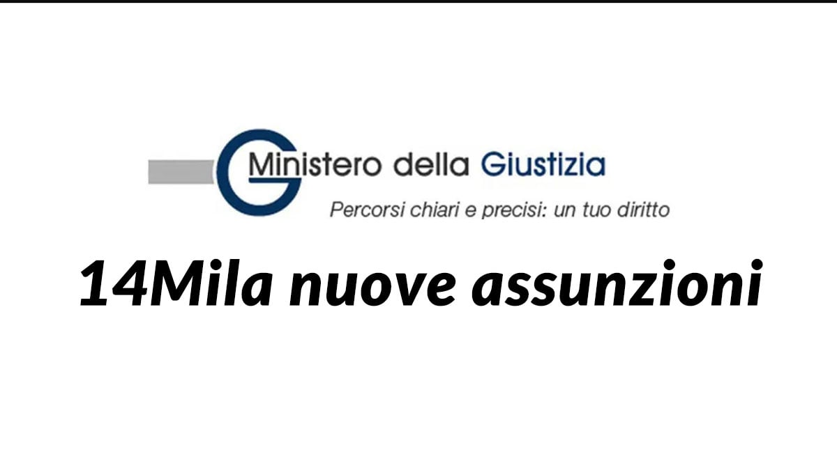14Mila assunzioni presso il MINISTERO DELLA GIUSTIZIA concorsi pubblici, informazioni e bandi in arrivo