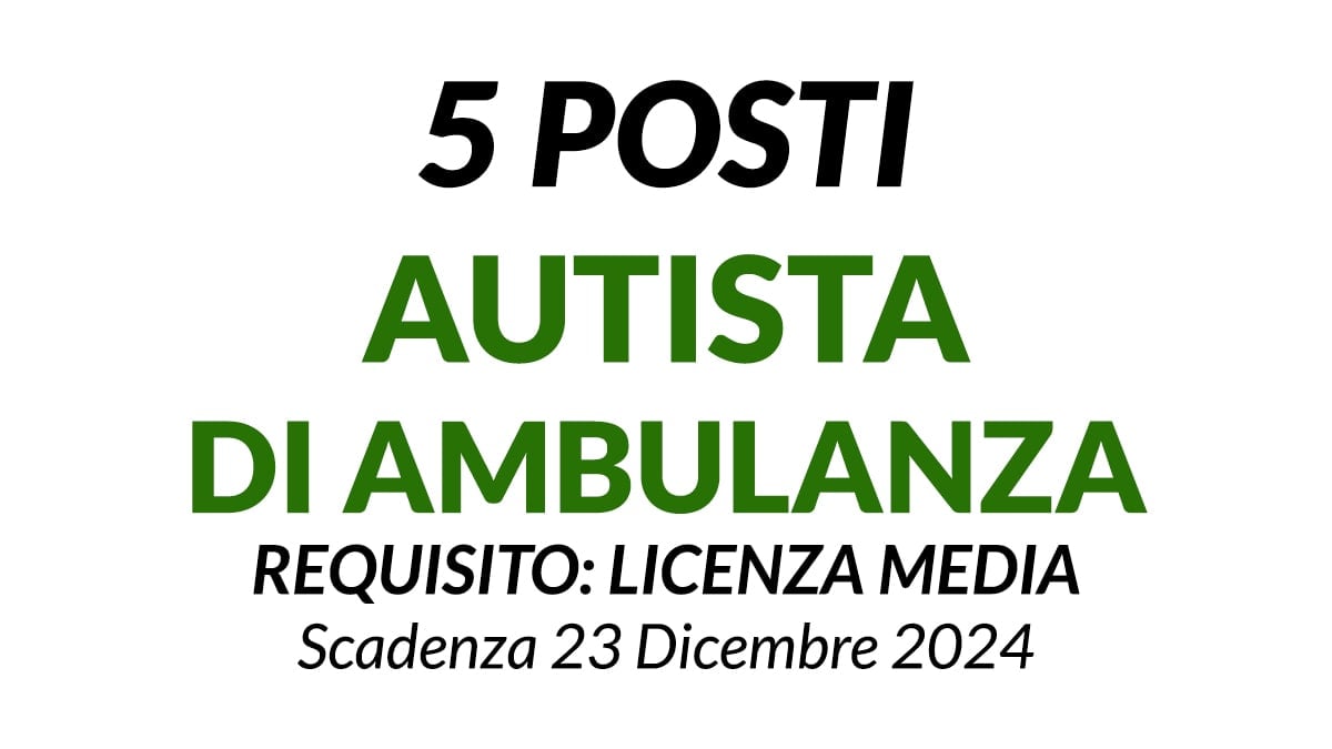5 posti Autista di Ambulanza concorso AOU Policlinico di Bari, requisiti e bando