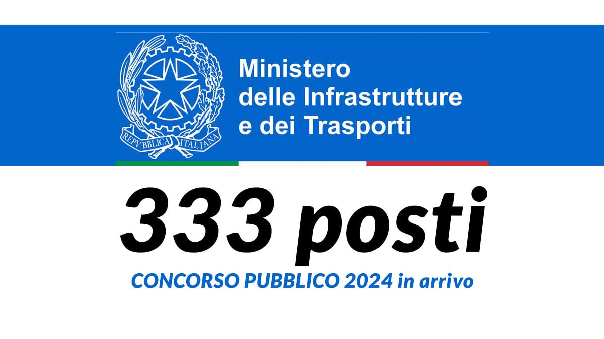333 Posti a Tempo Indeterminato Concorso Funzionari Ministero dei Trasporti 2024