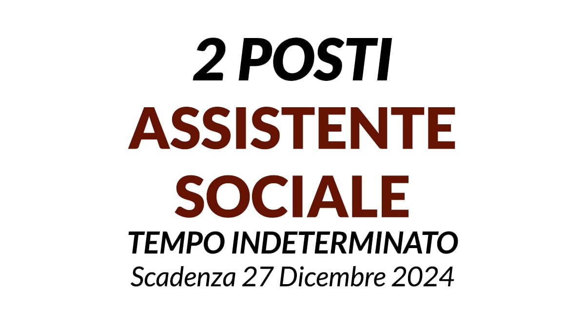 2 posti Assistente Sociale a tempo indeterminato presso ente Comunale