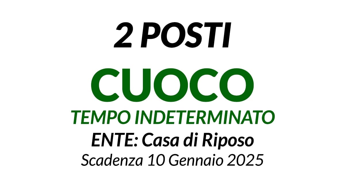 2 posti a tempo indeterminato di Cuoco da impiegare presso Casa di Riposo