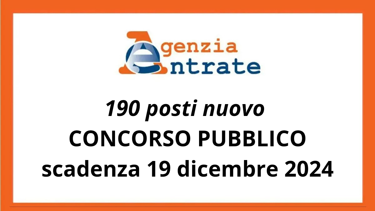 Concorso Agenzia delle Entrate 2024 uscito il bando: 190 Posti a Tempo Indeterminato