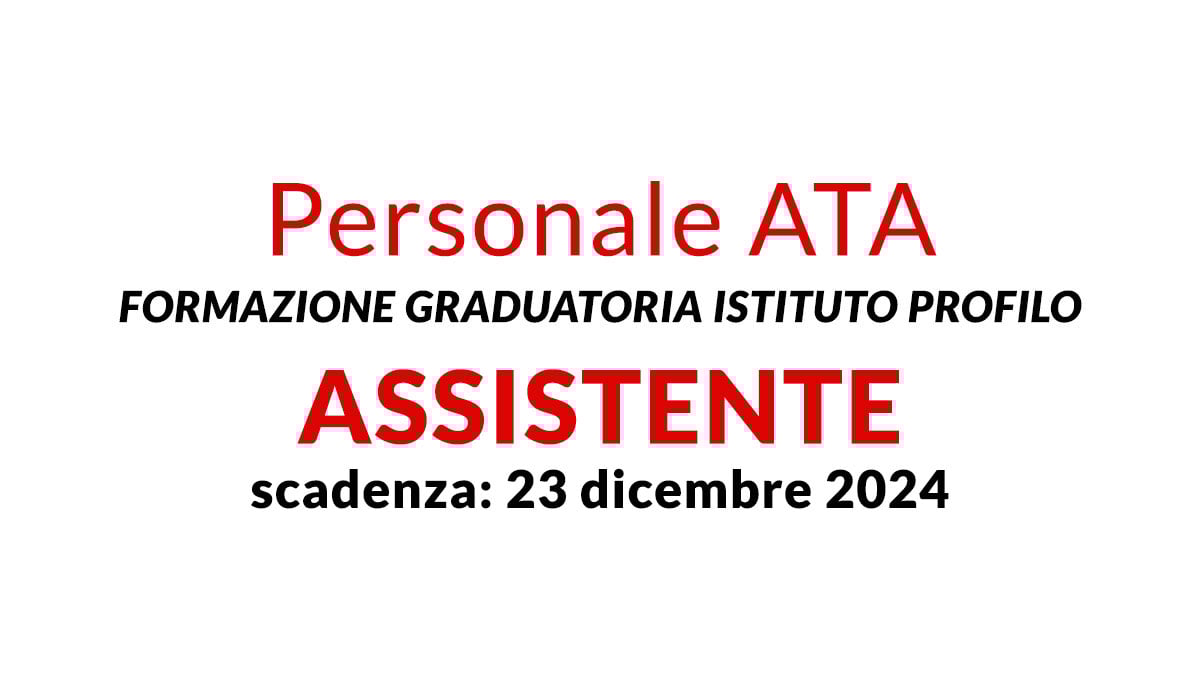 Personale ATA formazione graduatoria istituto per profilo ASSISTENTE, bando e requisiti 2024