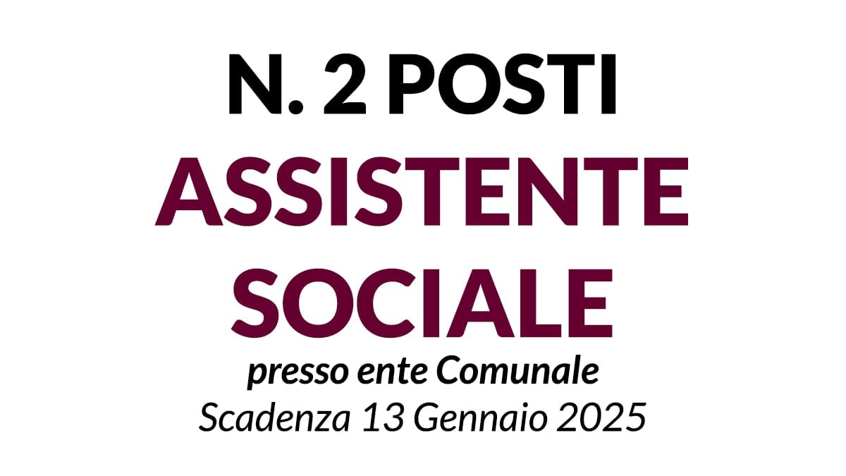 2 posti a tempo indeterminato per Assistente Sociale, scarica il bando ufficiale
