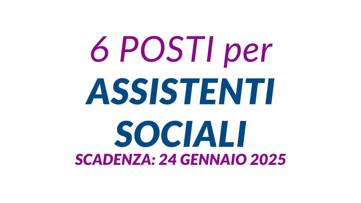 6 posti per ASSISTENTI SOCIALI avviso pubblico 2025 formazione nuova graduatoria