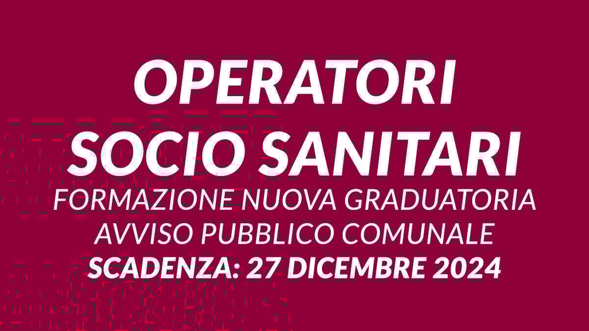 OPERATORI SOCIO SANITARI formazione nuova graduatoria avviso pubblico comunale, requisiti e documento completo