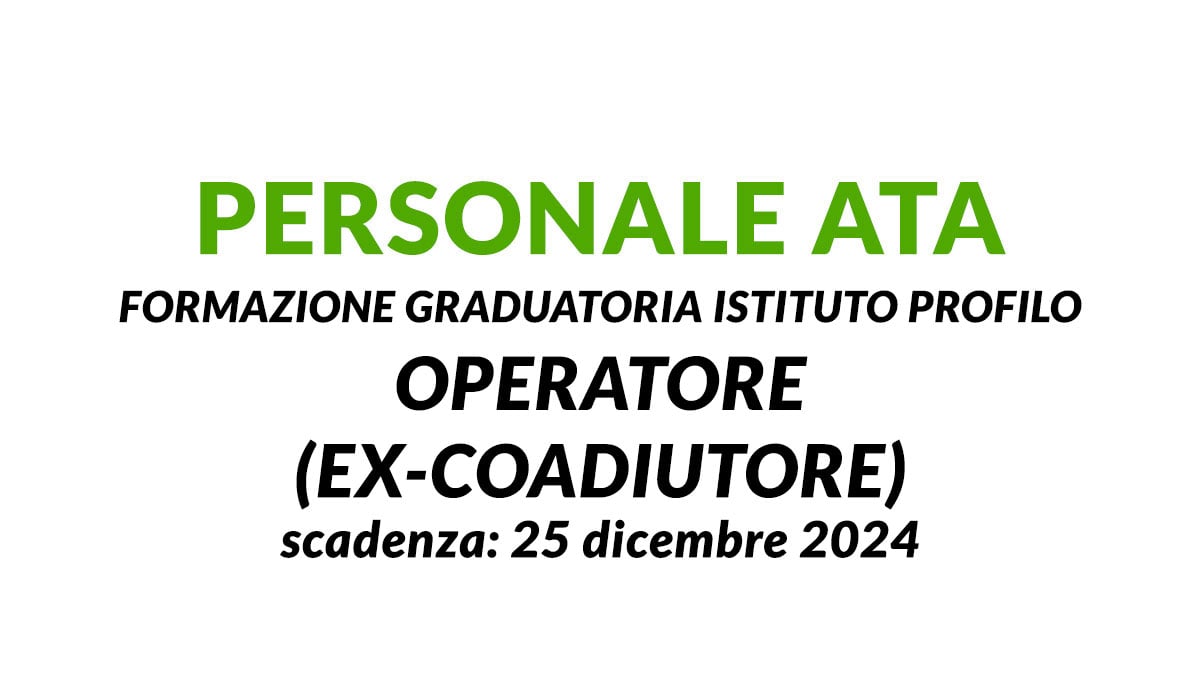 Personale ATA formazione graduatoria istituto profilo OPERATORE (ex-Coadiutore) 2024, come presentare domanda