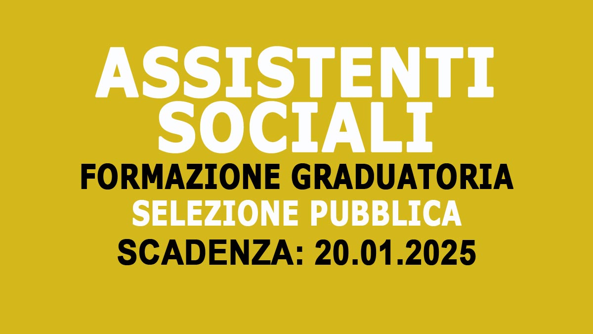 ASSISTENTE SOCIALE AVVISO DI SELEZIONE PUBBLICA TRAMITE COLLOQUIO PER LA FORMAZIONE DI UNA GRADUATORIA, BANDO COMPLETO