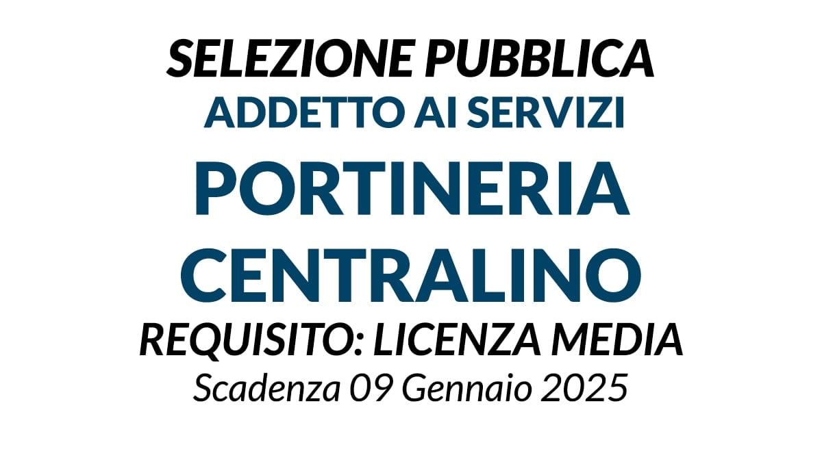 ADDETTO AL SERVIZIO di PORTINERIA/CENTRALINO PRESSO AZIENDA SOCIO SANITARIA, BASTA LA LICENZA MEDIA