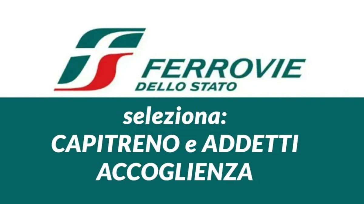 CAPITRENO E ADDETTI ACCOGLIENZA DIPLOMATI, FERROVIE DELLO STATO TRENITALIA LAVORA CON NOI 2025