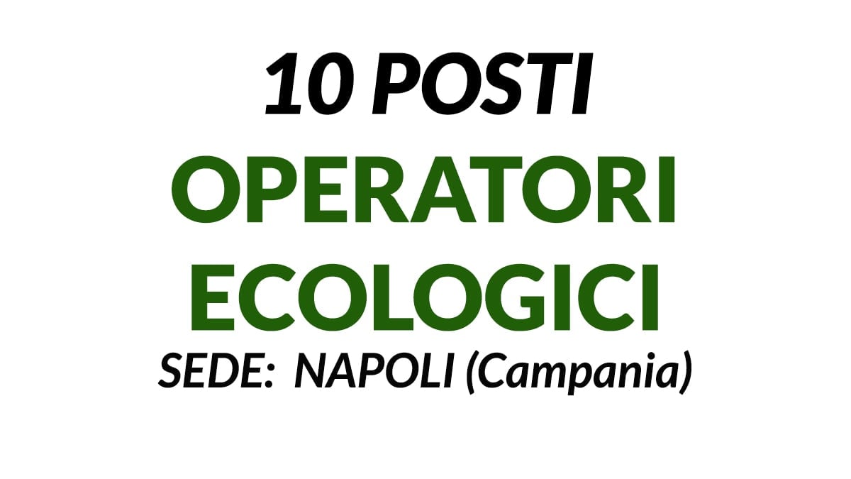 10 posti Operatori ecologici, offerta di lavoro con sede a Napoli