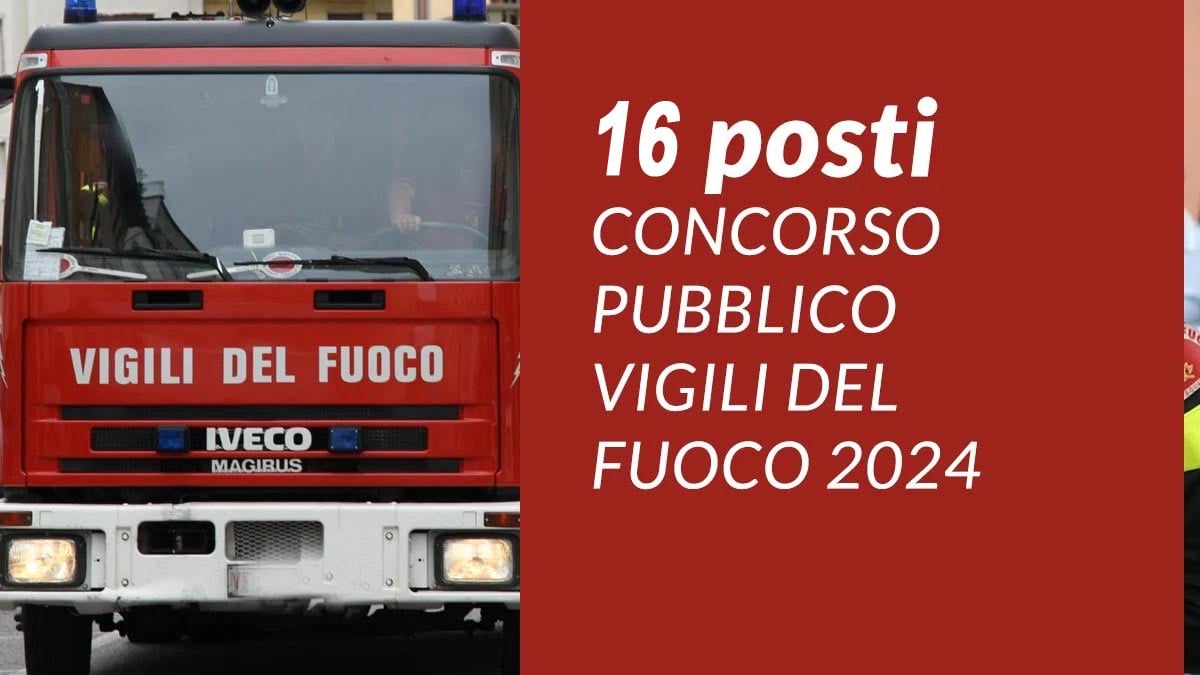 16 VIGILI DEL FUOCO BANDO DI CONCORSO PUBBLICO A TEMPO INDETERMINATO DICEMBRE 2024, BASTA LA LICENZA MEDIA