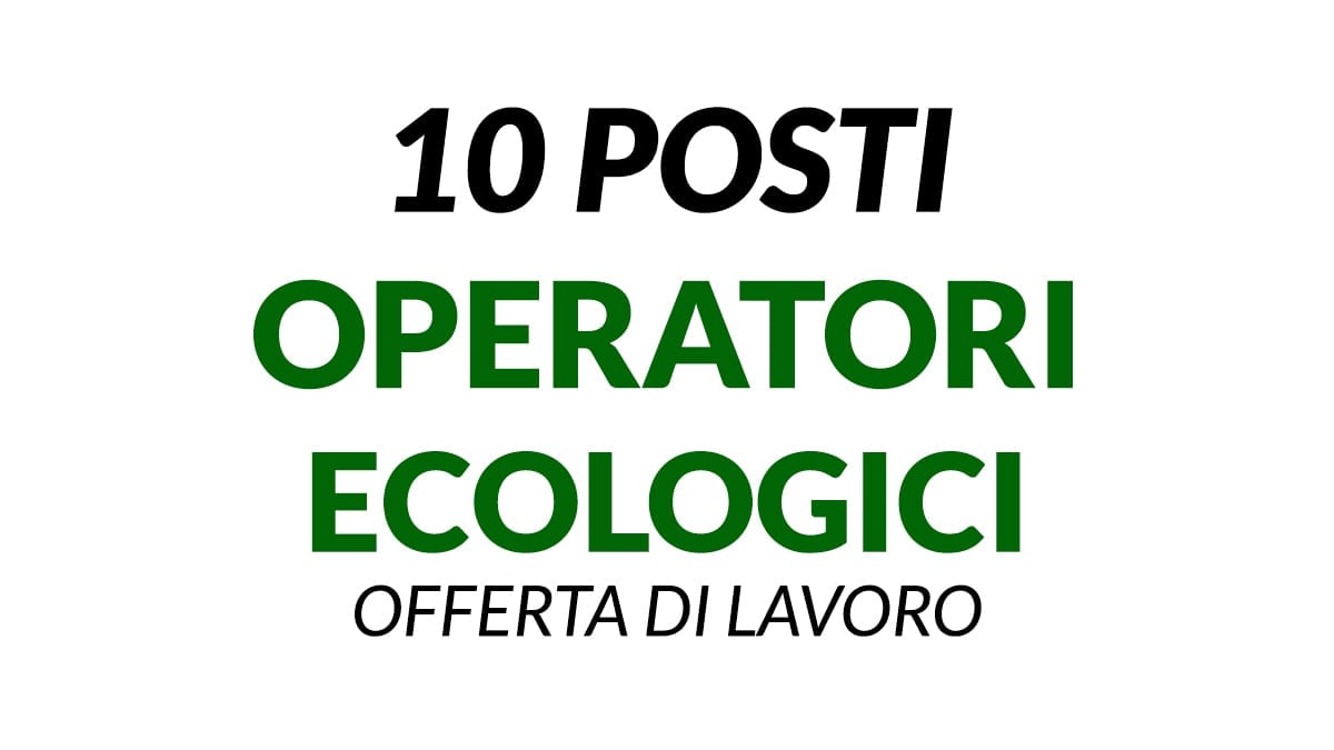 Operatori Ecologici opportunità di Lavoro per impotante azienda del settore