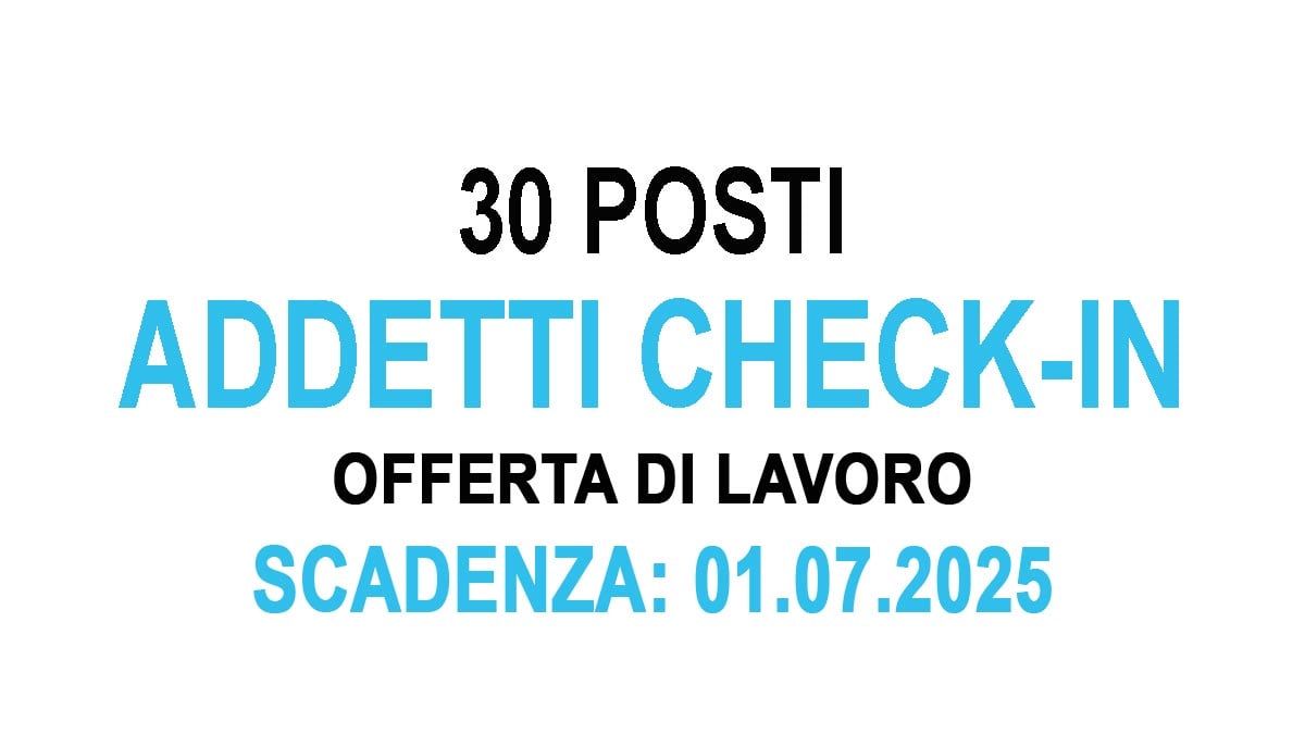 30 ADDETTI AL CHECK IN AEROPORTO AVIAPARTNER OFFERTA DI LAVORO 2025, REQUISITI RICHIESTI E COME CANDIDARSI