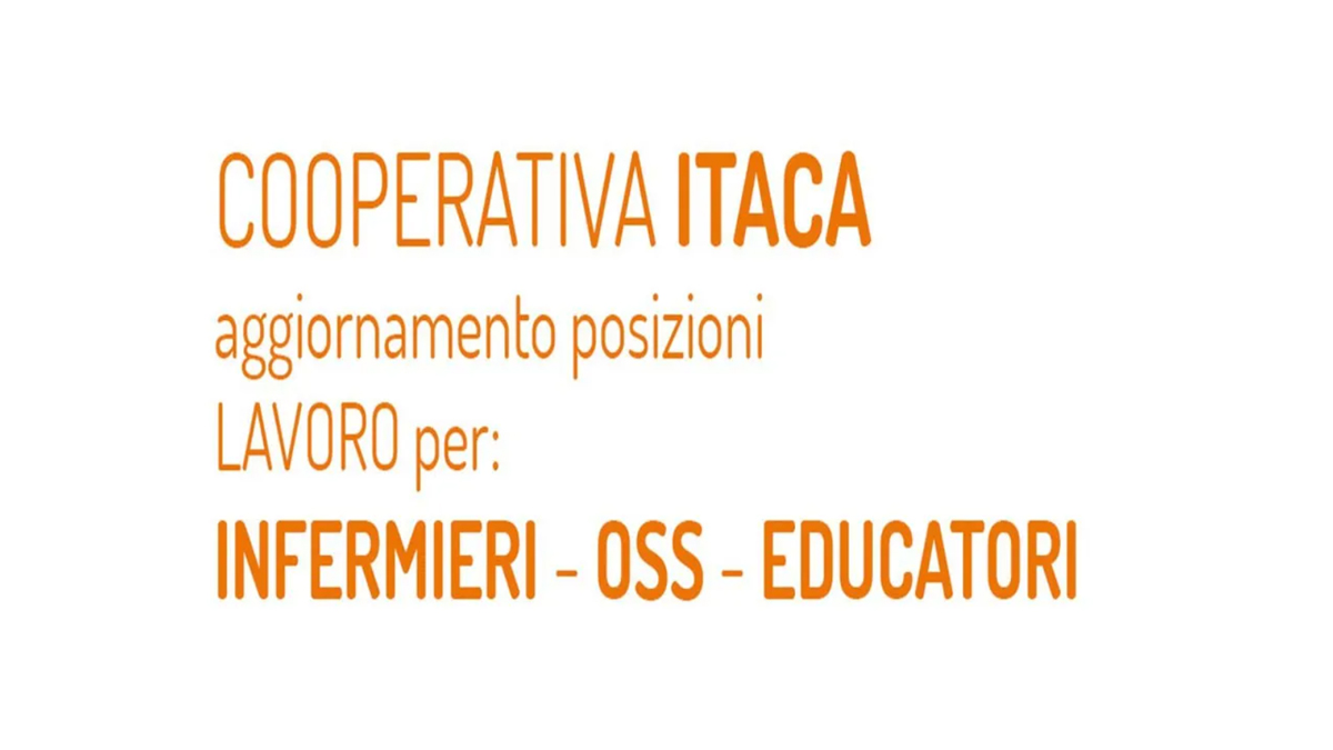 OSS EDUCATORI INFERMIERI LAVORO SETTORE SOCIO SANITARIO EDUCATIVO COOP ITACA 2025