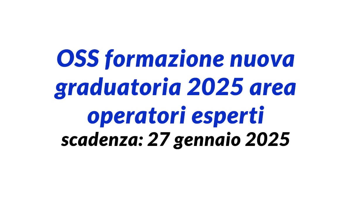 OSS formazione nuova graduatoria 2025 area operatori esperti da utilizzare per assunzioni