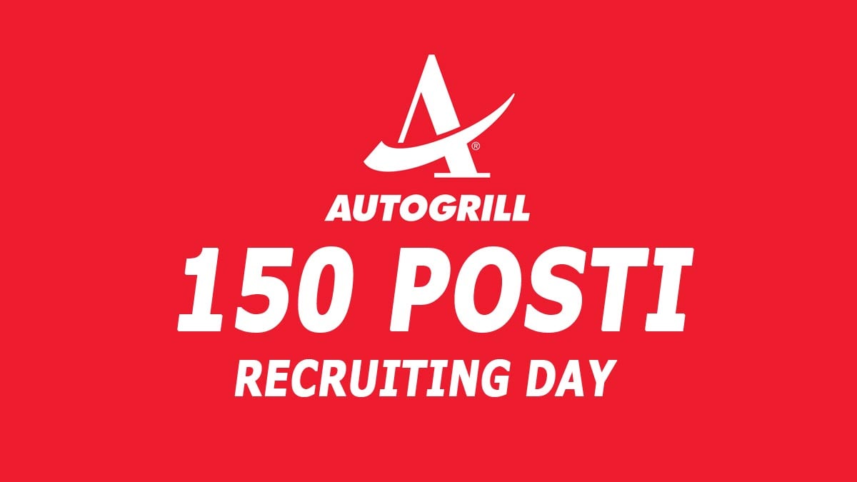 150 nuovi posti di LAVORO nei punti vendita AUTOGRILL, ANNUNCIATI I PROSSIMI RECRUITING DAY: SCOPRI TUTTE LE DATE