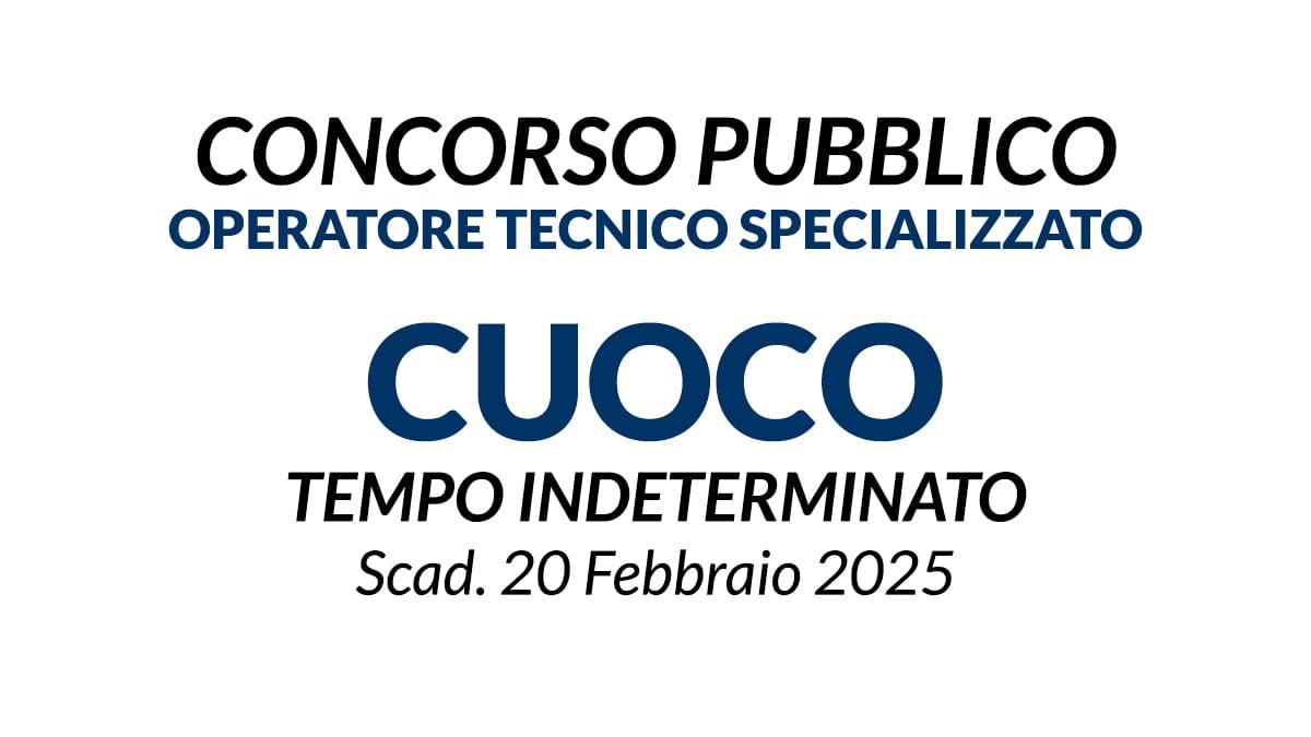 OPERATORE TECNICO SPECIALIZZATO CUOCO, CONCORSO PUBBLICO A TEMPO INDETERMINATO