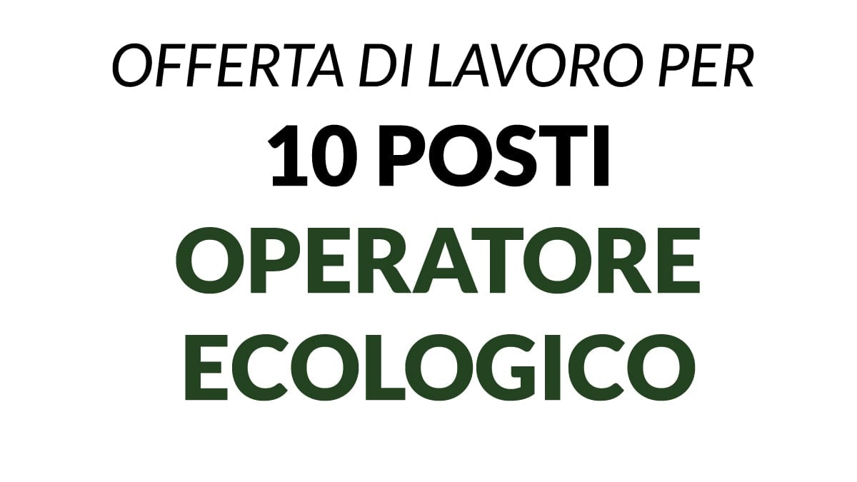 10 posti Operatore Ecologico, offerta di lavoro Napoli - Campania