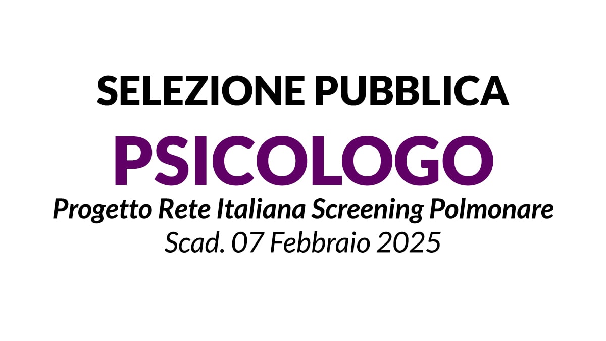 LAUREATI IN PSICOLOGIA, avviso di selezione pubblica per il Progetto Rete Italiana Screening Polmonare 