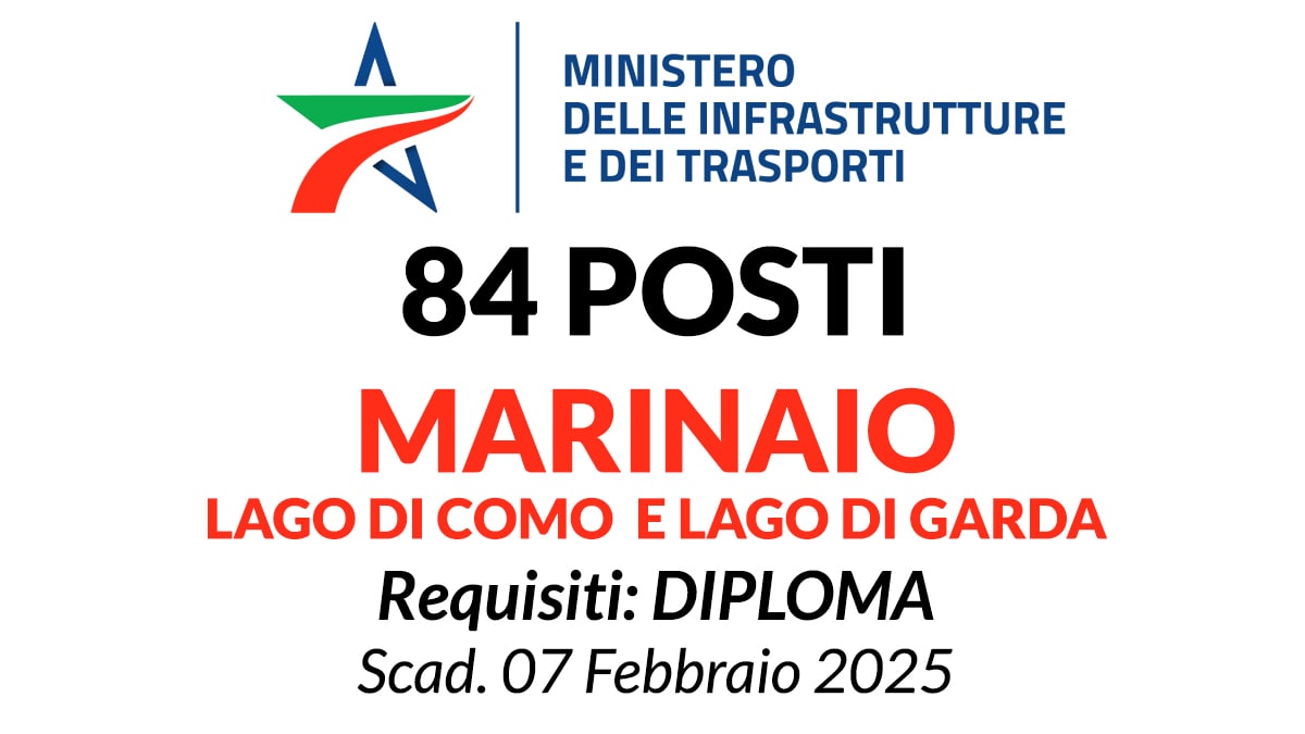 84 posti per MARINAIO, concorso per DIPLOMATI al MINISTERO DELLE INFRASTRUTTURE E DEI TRASPORTI