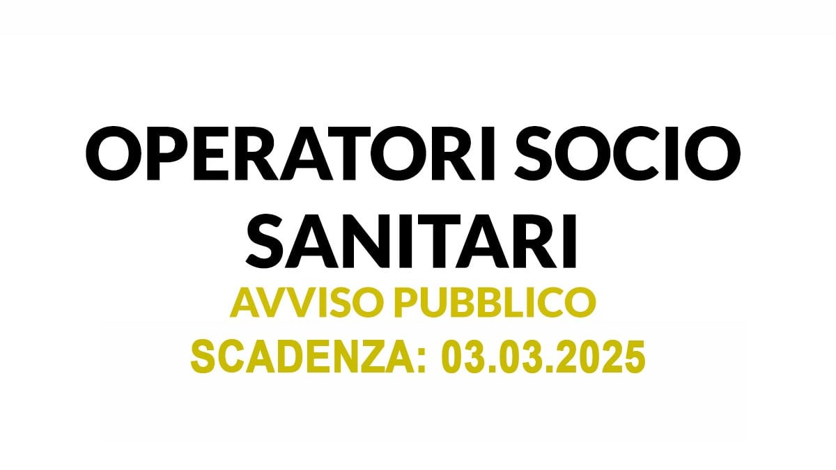 OPERATORE SOCIO SANITARIO ADDETTO ALL’ASSISTENZA A TEMPO PIENO ED INDETERMINATO NUOVO AVVISO PUBBLICO, BANDO COMPLETO