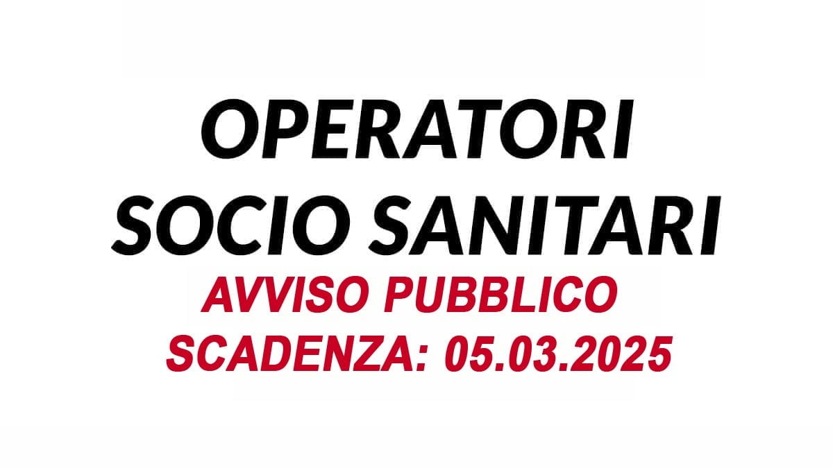 OPERATORE SOCIO SANITARIO AVVIO PUBBLICO FEBBRAIO 2025 CENTRO SERVIZI ALLA PERSONA, BANDO COMPLETO