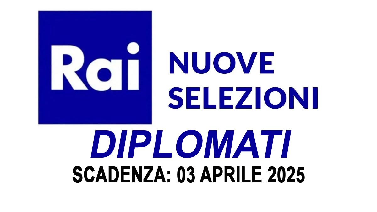 13 posti per DIPLOMATI bando di selezione RAI lavora con noi 2025, come inviare candidatura