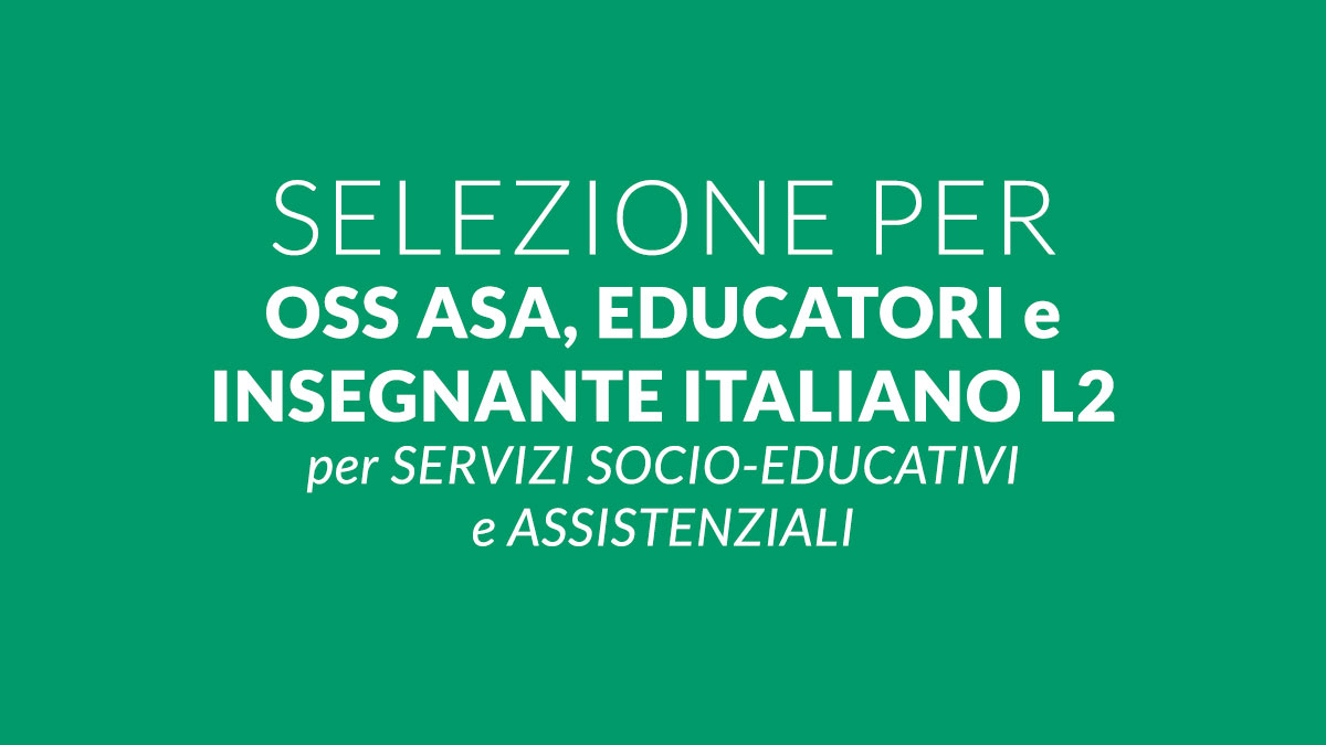 Selezioni per OSS ASA EDUCATORI e INSEGNANTE ITALIANO L2: opportunità di lavoro 2025