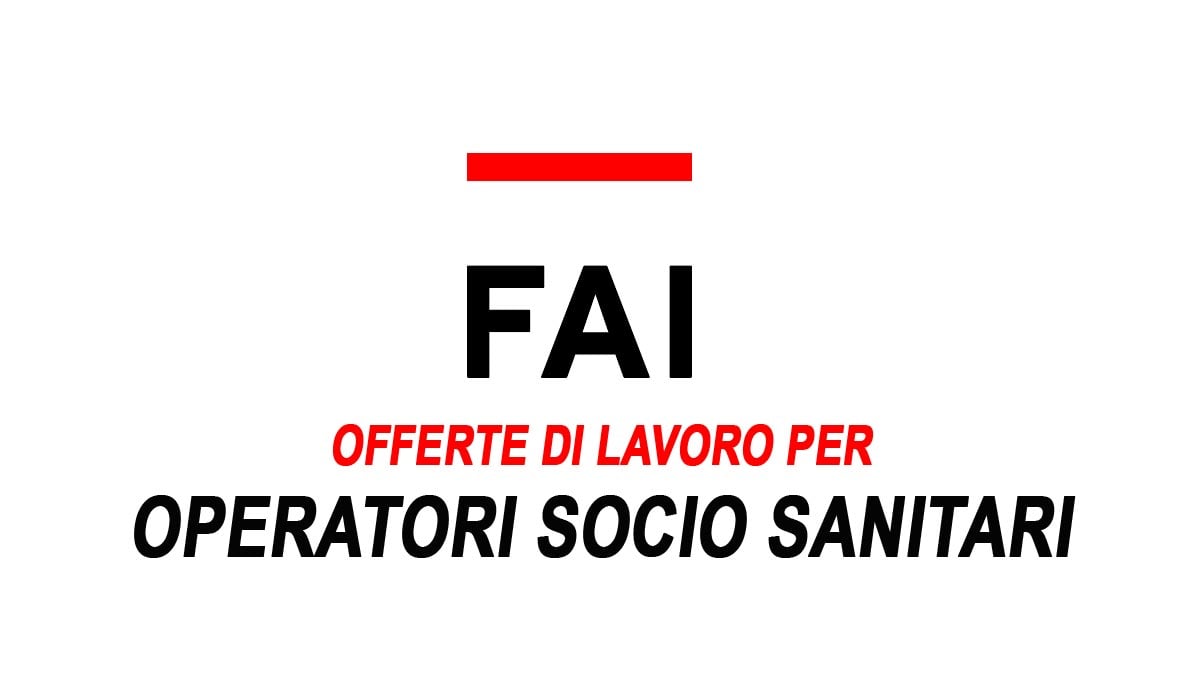 OPERATORI SOCIO SANITARI LAVORO SETTORE SOCIO SANITARIO ED EDUCATIVO COOPERATIVA FAI 2025