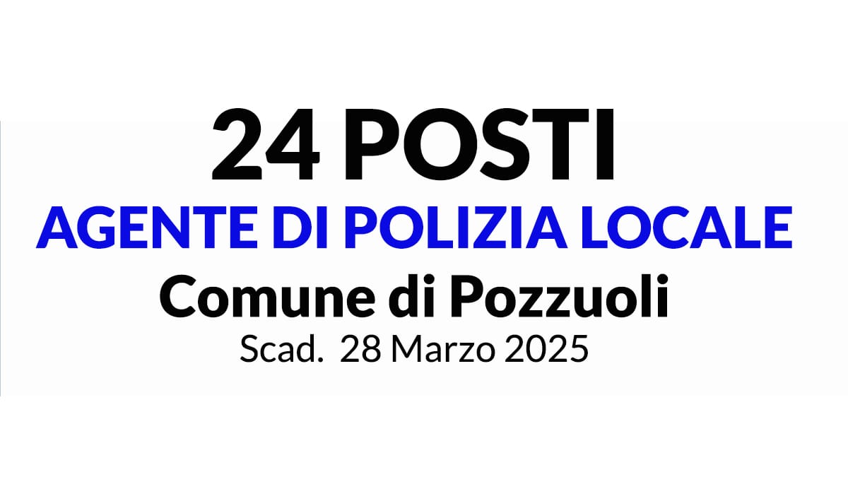 24 posti Agente di Polizia Locale Comune di Pozzuoli concorso per diplomati