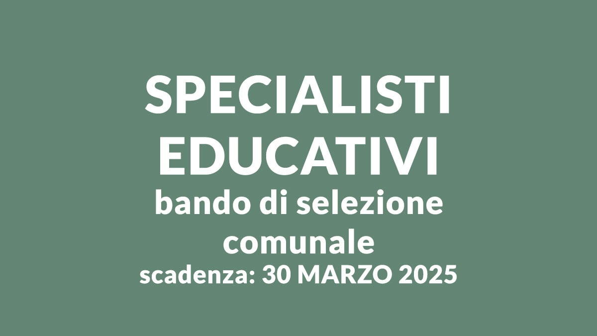 SPECIALISTI EDUCATIVI bando di selezione comunale per il conferimento di incarichi 2025