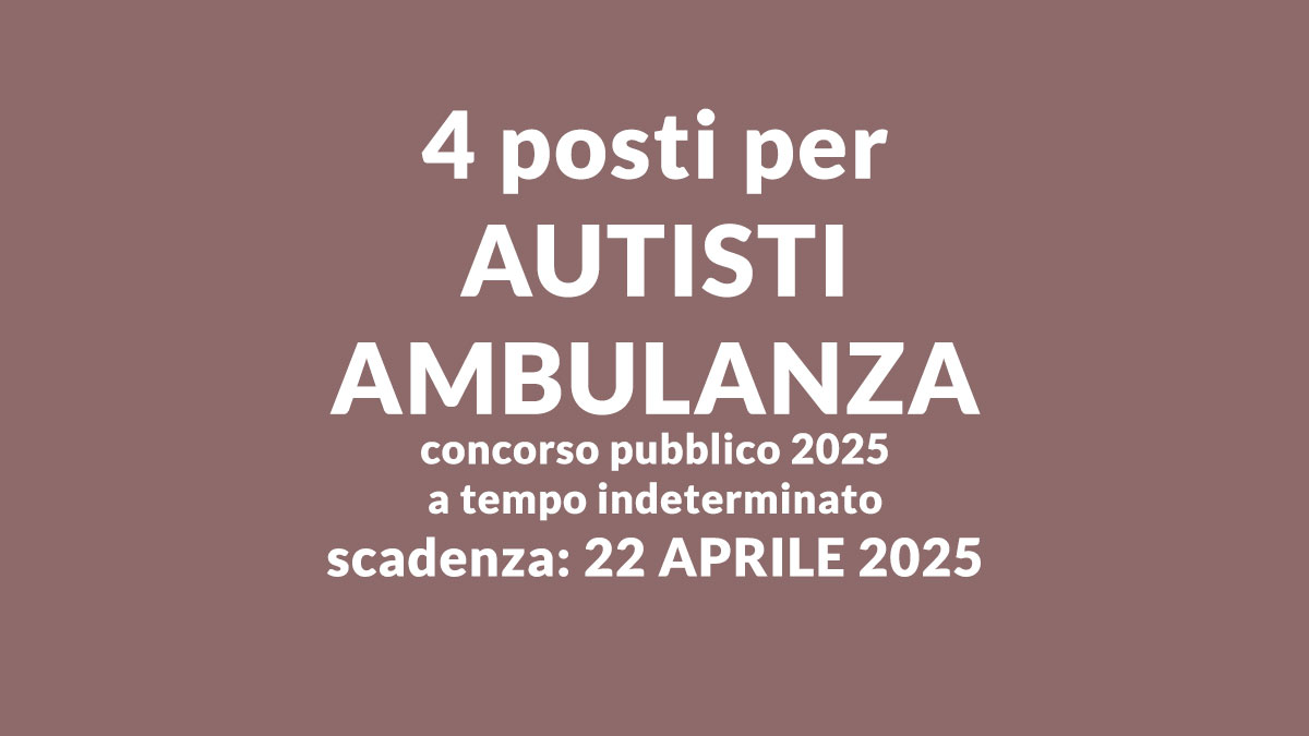 4 posti per AUTISTI AMBULANZA concorso pubblico 2025 CROCE VERDE a tempo indeterminato