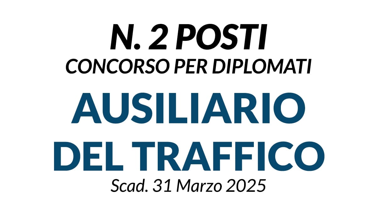 2 UNITA’ AUSILIARIO DEL TRAFFICO CONCORSO PER DIPLOMATI COMUNE DI PIACENZA