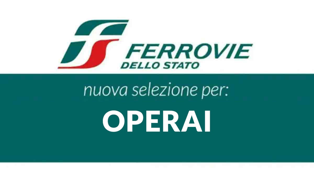 LAVORO PER OPERAI assunzioni GRUPPO FERROVIE DELLO STATO LAVORA CON NOI 2025