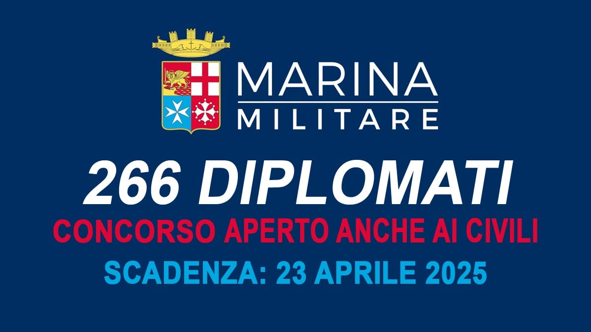 266 posti per DIPLOMATI concorso pubblico 2025 Marina Militare aperto anche ai civili, Allievi Marescialli bando e requisiti